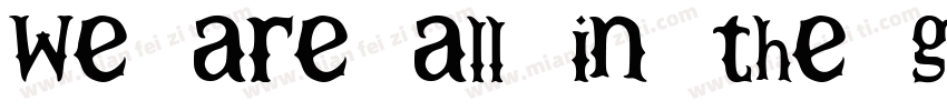We are all in the gu字体转换